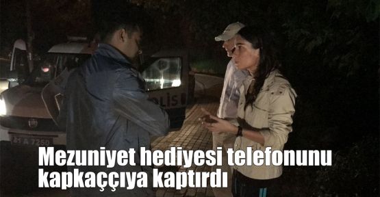  Mezuniyet hediyesi telefonunu kapkaççıya kaptırdı