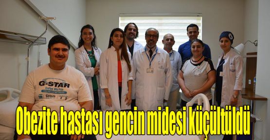 Obezite hastası gencin midesi küçültüldü