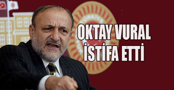 Oktay Vural istifa etti