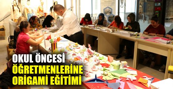  Okul öncesi öğretmenlerine Origami eğitimi