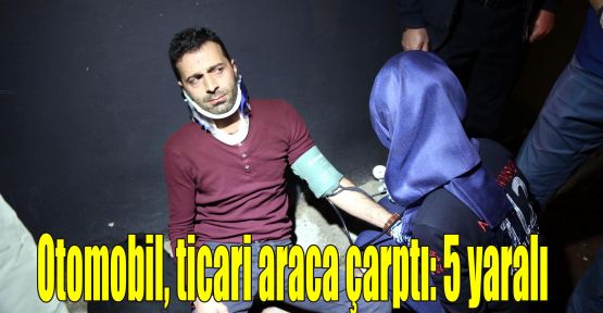 Otomobil, ticari araca çarptı: 5 yaralı  