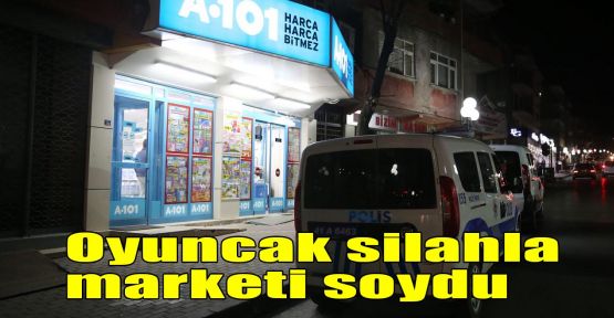 Oyuncak silahla marketi soydu