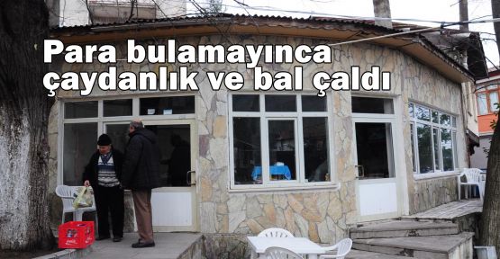  Para bulamayınca çaydanlık ve bal çaldı