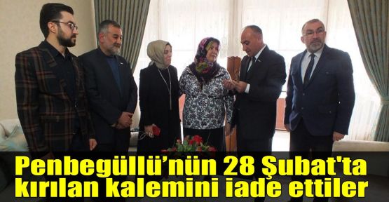   Penbegüllü’nün 28 Şubat'ta kırılan kalemini iade ettiler