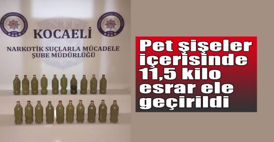  Pet şişeler içerisinde 11,5 kilo esrar ele geçirildi