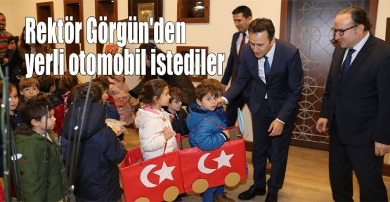 Rektör Görgün'den yerli otomobil istediler 