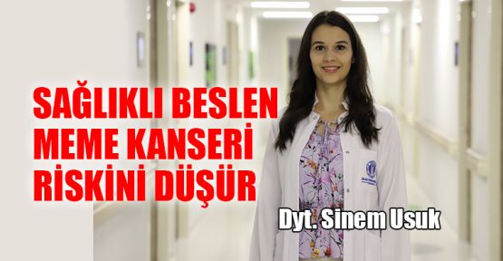  Sağlıklı beslen meme kanseri riskini düşür