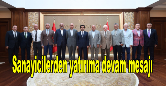  Sanayicilerden yatırıma devam mesajı