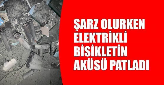  Şarz olurken elektrikli bisikletin aküsü patladı  