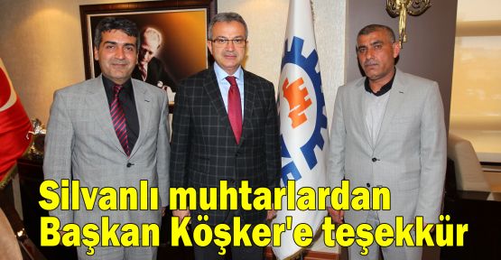 Silvanlı muhtarlardan Başkan Köşker'e teşekkür