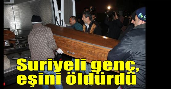   Suriyeli genç, eşini öldürdü