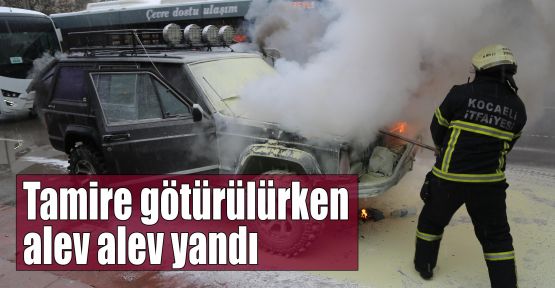  Tamire götürülürken alev alev yandı