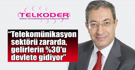   TELKODER:Telekomünikasyon sektörü zararda, gelirlerin %30'u devlete gidiyor