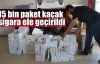  15 bin paket kaçak sigara ele geçirildi