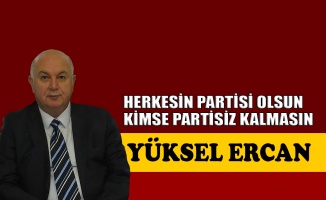 Herkesin partisi olsun, kimse partisiz kalmasın