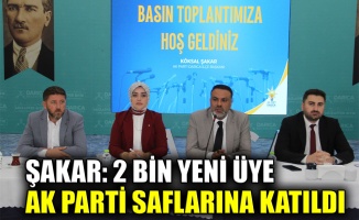 Şakar: 2 bin yeni üye AK Parti saflarına katıldı