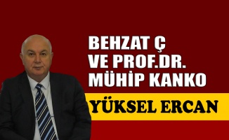 Behzat Ç ve Prof.Dr. Mühip Kanko