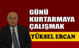 Günü kurtarmaya çalışmak