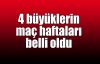  4 büyüklerin maç haftaları belli oldu