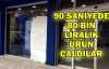  90 saniyede 80 bin liralık ürün çaldılar