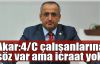   Akar:4/C çalışanlarına söz var ama icraat yok