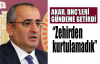 Akar:Zehirden kurtulamadık 