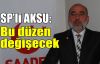  Aksu:Bu düzen değişecek