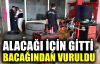  Alacağı için gitti bacağından vuruldu