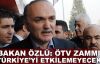 Bakan Özlü: ÖTV zammı Türkiye'yi etkilemeyecek