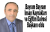   Bayram Bayram İnsan Kaynakları ve Eğitim Dairesi Başkanı oldu