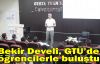 Bekir Develi, GTÜ’de öğrencilerle buluştu