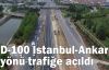   D-100 İstanbul-Ankara yönü trafiğe açıldı