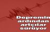  Depremin ardından artçılar sürüyor