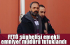 FETÖ şüphelisi emekli emniyet müdürü tutuklandı