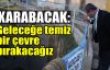   Karabacak: Geleceğe temiz bir çevre bırakacağız