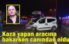 Kaza yapan aracına bakarken canından oldu