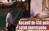    Kocaeli'de 436 polisle şafak operasyonu