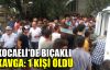  Kocaeli'de bıçaklı kavga: 1 ölü