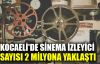  Kocaeli'de sinema izleyicisi sayısı 2 milyona yaklaştı