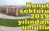  Konut sektörü 2019 yılından umutlu