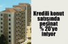 Kredili konut satışında peşinat % 20`ye iniyor