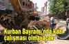 Kurban Bayramı'nda kazı çalışması olmayacak