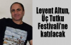 Levent Altun, Üç Tutku Festivali’ne katılacak