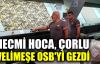  Necmi hoca Çorlu Velimeşe OSB'yi gezdi