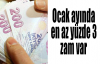 Ocak ayında en az yüzde 3 zam var