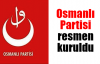 Osmanlı Partisi resmen kuruldu