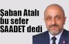   Şaban Atalı bu sefer SAADET dedi