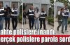 Sahte polislere inandı, gerçek polislere parola sordu