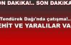 Tendürek Dağı'nda çatışma!.. Şehit ve yaralılar var!