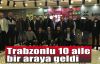 Trabzonlu 10 aile bir araya geldi